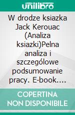 W drodze ksiazka Jack Kerouac (Analiza ksiazki)Pelna analiza i szczególowe podsumowanie pracy. E-book. Formato EPUB ebook