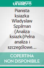 Pianista ksiazka Wladyslaw Szpilman (Analiza ksiazki)Pelna analiza i szczególowe podsumowanie pracy. E-book. Formato EPUB ebook
