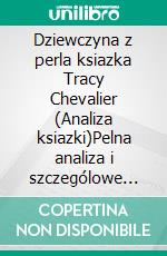 Dziewczyna z perla ksiazka Tracy Chevalier (Analiza ksiazki)Pelna analiza i szczególowe podsumowanie pracy. E-book. Formato EPUB ebook