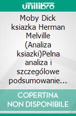 Moby Dick ksiazka Herman Melville (Analiza ksiazki)Pelna analiza i szczególowe podsumowanie pracy. E-book. Formato EPUB ebook