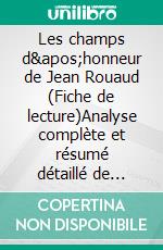 Les champs d'honneur de Jean Rouaud (Fiche de lecture)Analyse complète et résumé détaillé de l'oeuvre. E-book. Formato EPUB ebook di Elise Vander Goten