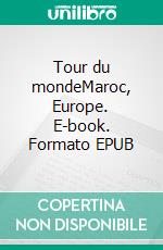 Tour du mondeMaroc, Europe. E-book. Formato EPUB ebook di Jean-Claude Mettefeu