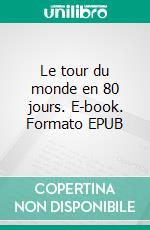 Le tour du monde en 80 jours. E-book. Formato EPUB ebook di Jules Verne