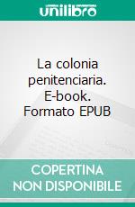 La colonia penitenciaria. E-book. Formato EPUB