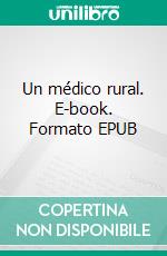 Un médico rural. E-book. Formato EPUB