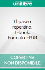 El paseo repentino. E-book. Formato EPUB ebook