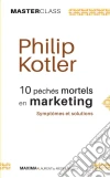 10 péchés mortels en marketing: Symptômes et solutions (Master Class). E-book. Formato EPUB ebook di Philip Kotler