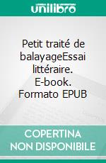 Petit traité de balayageEssai littéraire. E-book. Formato EPUB ebook