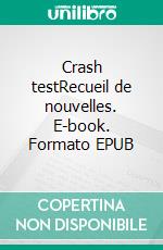 Crash testRecueil de nouvelles. E-book. Formato EPUB ebook di Alexandra Bitouzet