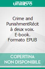 Crime and PunishmentRécit à deux voix. E-book. Formato EPUB ebook