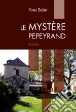 Le Mystère PepeyrandRoman policier. E-book. Formato EPUB ebook