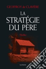 La Stratégie du pèreThriller. E-book. Formato EPUB ebook