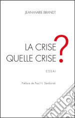 La crise, quelle crise ?Essai économique. E-book. Formato EPUB ebook