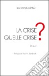 La crise, quelle crise ?Essai économique. E-book. Formato EPUB ebook di Jean-Marie Brandt