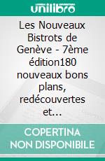 Les Nouveaux Bistrots de Genève - 7ème édition180 nouveaux bons plans, redécouvertes et incontournables. E-book. Formato EPUB