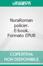 NoraRoman policier. E-book. Formato EPUB ebook di Louise-Anne Bouchard