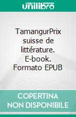 TamangurPrix suisse de littérature. E-book. Formato EPUB