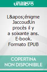 L'énigme JaccoudUn procès il y a soixante ans. E-book. Formato EPUB ebook di Corinne Jaquet