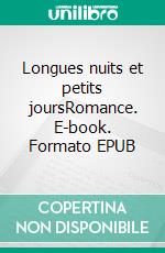 Longues nuits et petits joursRomance. E-book. Formato EPUB ebook di Anne-Frédérique Rochat