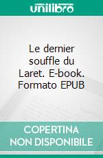 Le dernier souffle du Laret. E-book. Formato EPUB ebook di Noémie Charmoy