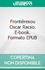 Frontièresou Oscar Racso. E-book. Formato EPUB ebook