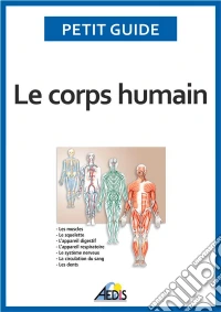 Le corps humainUn guide pratique pour découvrir l'anatomie. E-book. Formato EPUB ebook