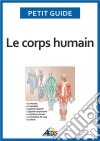 Le corps humainUn guide pratique pour découvrir l&apos;anatomie. E-book. Formato EPUB ebook