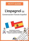 L’espagnolConversación Francés-Español. E-book. Formato EPUB ebook di Petit Guide