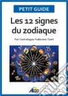 Les 12 signes du zodiaquePar l&apos;astrologue Fabienne Tanti. E-book. Formato EPUB ebook