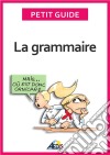 La grammaireDevenez incollable sur les règles linguistiques de la langue française. E-book. Formato EPUB ebook