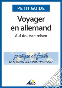 Voyager en allemandAuf deutsch reisen. E-book. Formato EPUB ebook di Petit Guide