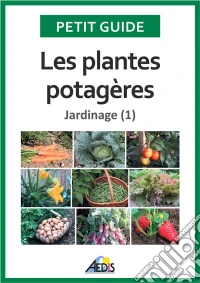 Les plantes potagèresJardinage (1). E-book. Formato EPUB ebook