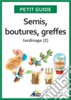 Semis, boutures, greffesJardinage (2). E-book. Formato EPUB ebook