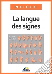 La langue des signesApprendre à communiquer avec les sourds et les malentendants. E-book. Formato EPUB ebook