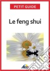 Le feng shuiAdoptez la philosophie taoïste. E-book. Formato EPUB ebook