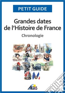 Grandes dates de l'Histoire de FranceChronologie. E-book. Formato EPUB ebook di Petit Guide