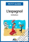 L&apos;espagnolInitiation. E-book. Formato EPUB ebook