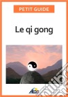 Le qi gongDes exercices pour un art de vivre chinois. E-book. Formato EPUB ebook