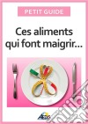 Ces aliments qui font maigrirSurveiller son alimentation pour perdre du poids. E-book. Formato EPUB ebook