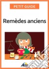 Remèdes anciensLes vertus des végétaux et des minéraux. E-book. Formato EPUB ebook