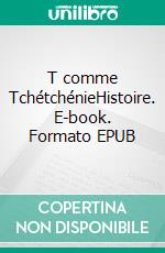 T comme TchétchénieHistoire. E-book. Formato EPUB ebook