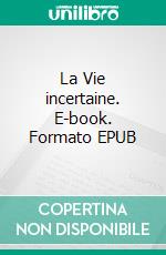 La Vie incertaine. E-book. Formato EPUB ebook di Michel Polac