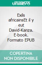 Exils africainsEt il y eut David-Kanza. E-book. Formato EPUB