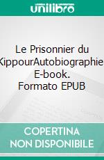 Le Prisonnier du KippourAutobiographie. E-book. Formato EPUB