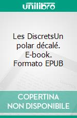 Les DiscretsUn polar décalé. E-book. Formato EPUB