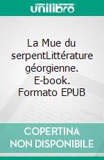 La Mue du serpentLittérature géorgienne. E-book. Formato EPUB