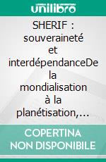 SHERIF : souveraineté et interdépendanceDe la mondialisation à la planétisation, Almanach 2021. E-book. Formato EPUB