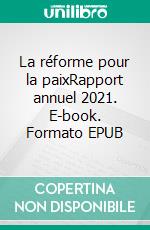 La réforme pour la paixRapport annuel 2021. E-book. Formato EPUB