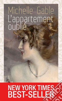 L'appartement oubliéBest-seller international. E-book. Formato EPUB ebook di Michelle Gable