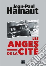 Les anges de la citéEnquêtes sur des agressions inexpliquées. E-book. Formato EPUB ebook